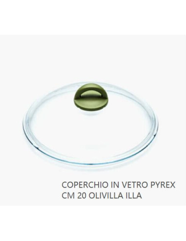 COPERCHIO IN VETRO PYREX CM 20 OLIVILLA ILLA